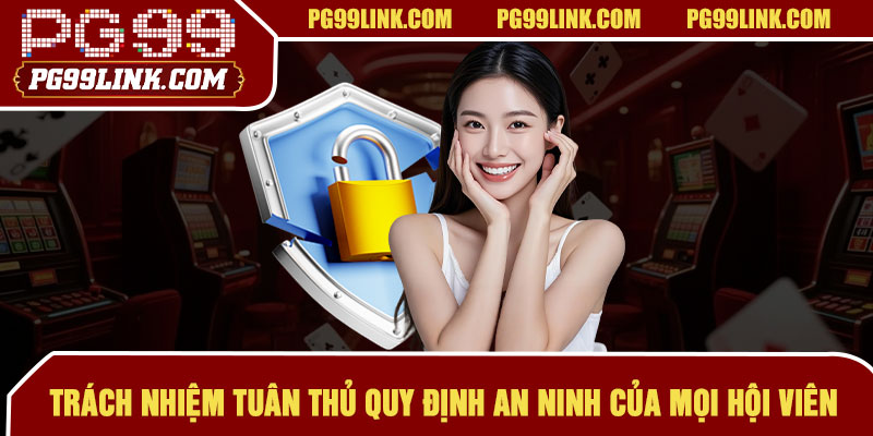 Trách nhiệm tuân thủ quy định an ninh của mọi hội viên